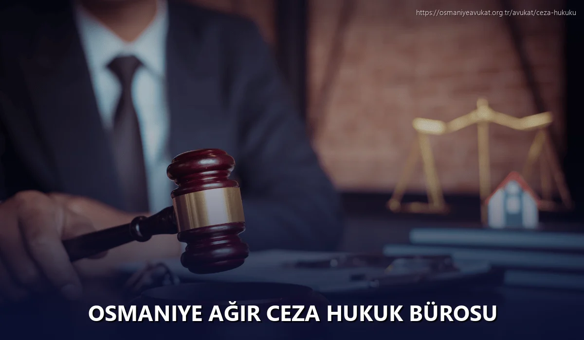 Osmaniye Ağır Ceza Hukuk Bürosu