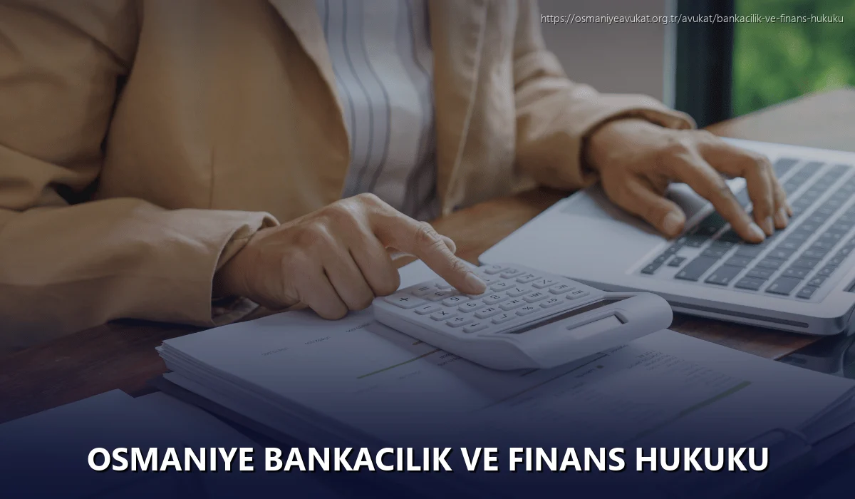 Osmaniye Bankacılık ve Finans Hukuku