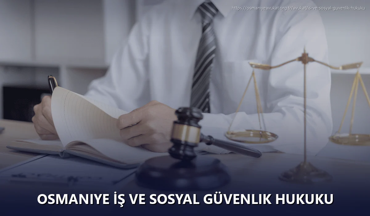 Osmaniye İş ve Sosyal Güvenlik Hukuku