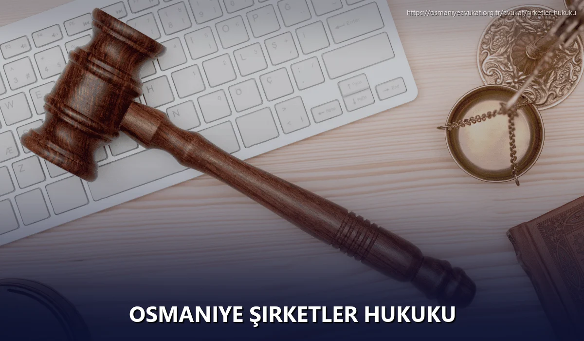 Osmaniye Şirketler Hukuku