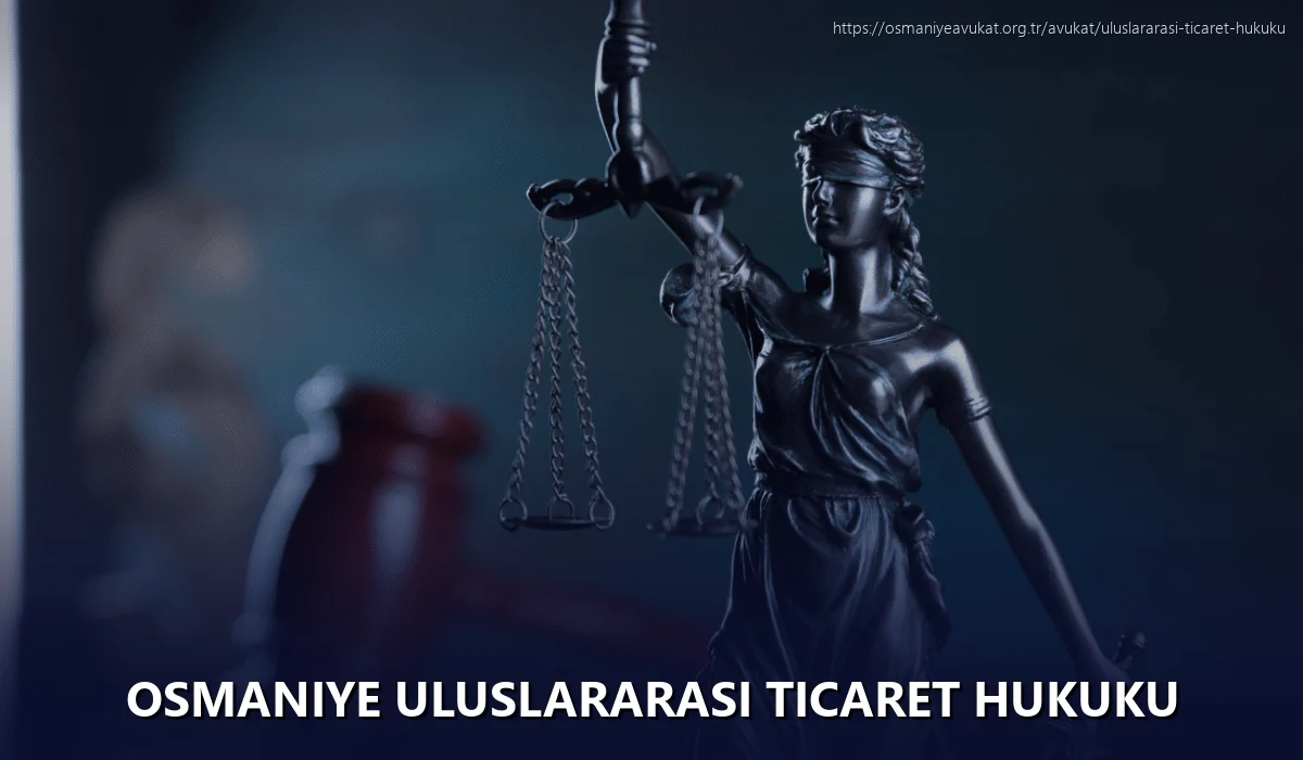 Osmaniye Uluslararası Ticaret Hukuku